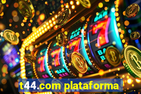 t44.com plataforma